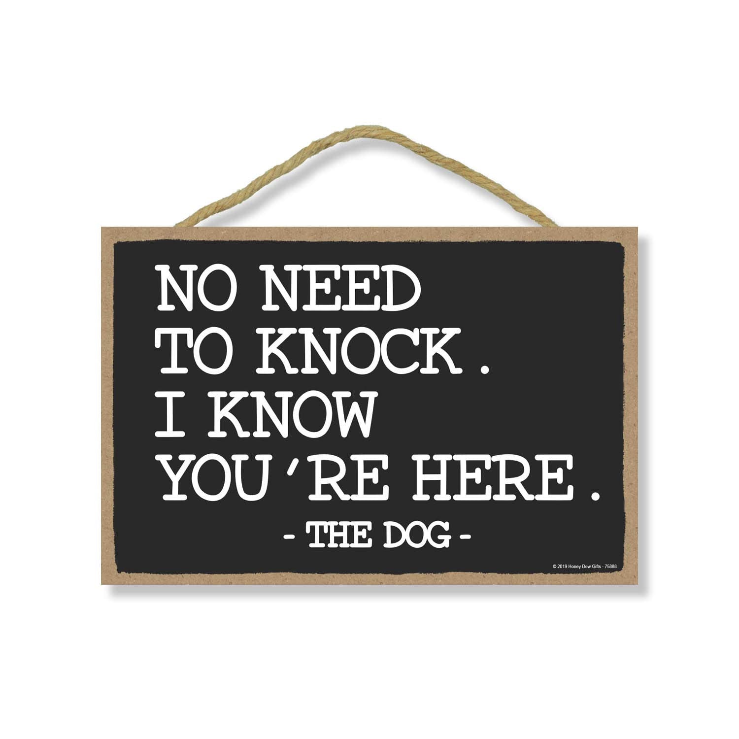 Honey Dew Gifts Door Sign, No Need to Knock I Know Youre Here - The Dog 7 inch by 10.5 inch Hanging Wall Art, Decorative Wood S