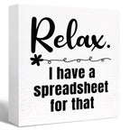 Funny Office Wood Box Sign Relax I Have a Spreadsheet for That Wooden Block Sign Funny Humorous Desk D  cor for Home Office Cubi