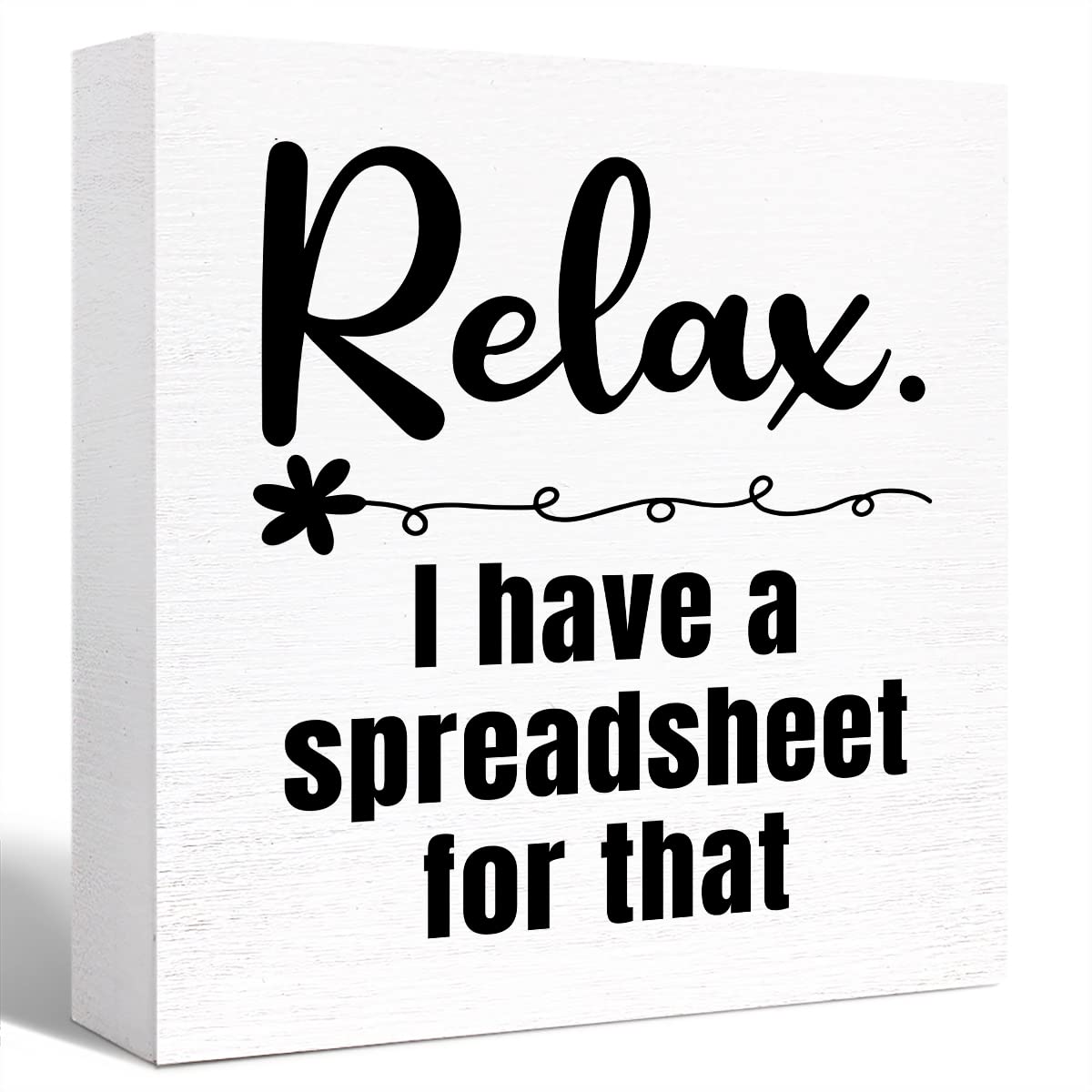 Funny Office Wood Box Sign Relax I Have a Spreadsheet for That Wooden Block Sign Funny Humorous Desk D  cor for Home Office Cubi