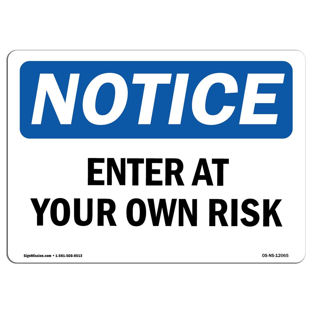 Osha Notice Signs - Enter At Your Own Risk Sign | Extremely Durable Made In The Usa Signs Or Heavy Duty Vinyl Label Decal | Prot