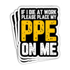 MAIANEY (3 Pcs) If I Die At Work Please Place My PPE On Me Sticker Funny Electrician Stickers Electrical Engineer Electrician Jo