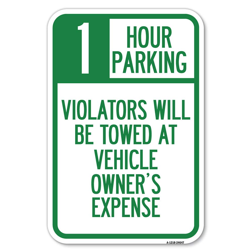 1 Hour Parking, Violators Will Be Towed At Vehicle Owner'S Expense | 12' X 18' Heavy-Gauge Aluminum Rust Proof Parking Sign |