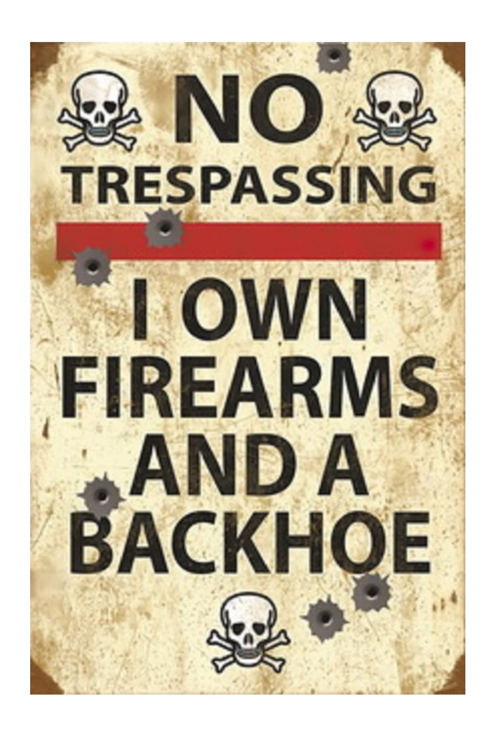 Funny No Trespassing Sign, Metal Warning Tin Signs, I Own Firearms And A Backhoe, Yard Sign Garage Farm Garden Wall Decor Sign P