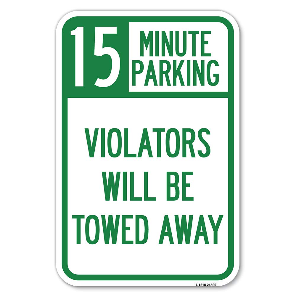 15-Minute Parking, Violators Will Be Towed Away | 12' X 18' Heavy-Gauge Aluminum Rust Proof Parking Sign | Protect Your Busine