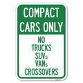 Signmission Compact Cars Only - No Trucks Suvs Vans Crossovers | 12' X 18' Heavy-Gauge Aluminum Rust Proof Parking Sign | Prot