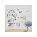 Simply Said, INC Small Talk Squares, Happier Than a Seagull with a French Fry - Rustic Wooden Sign 5.25 x 5.25 in STS1264
