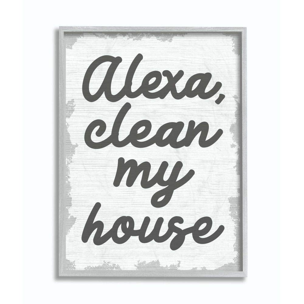 Stupell Industries Alexa Clean My House Funny Family Home Neutral Word, Design by Artist Daphne Polselli Wall Art, 16 x 20, Grey