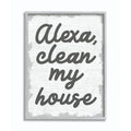Stupell Industries Alexa Clean My House Funny Family Home Neutral Word, Design by Artist Daphne Polselli Wall Art, 16 x 20, Grey