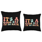 Back To School Its A Good Day To Do Math Teachers Women Kids Throw Pillow