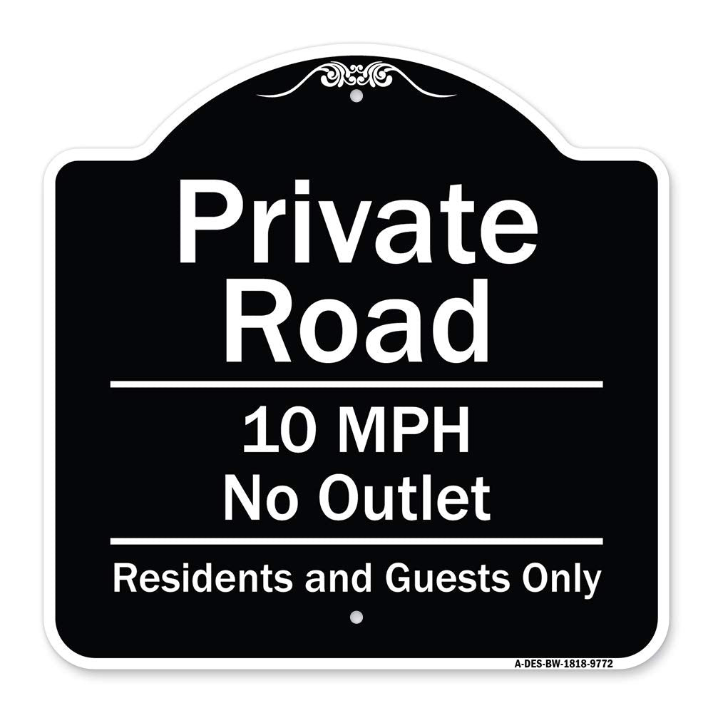 Signmission Designer Series Sign - Private Road 10 Mph No Outlet Residents And Guests Only Black & White 18' X 18' Heavy-Gauge