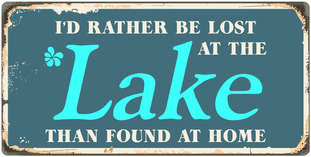 912HS Id Rather Be Lost At The Lake Than Found At Home 5''x10'' Aluminum Hanging Novelty Sign