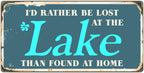 912HS Id Rather Be Lost At The Lake Than Found At Home 5''x10'' Aluminum Hanging Novelty Sign
