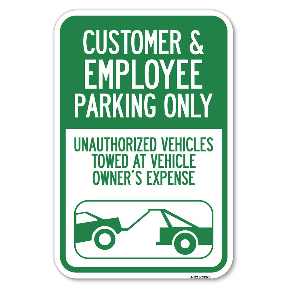 Parking Restriction Sign Customer And Employee Parking Only, Unauthorized Vehicles Towed At Owner Expense With Graphic | 12' X
