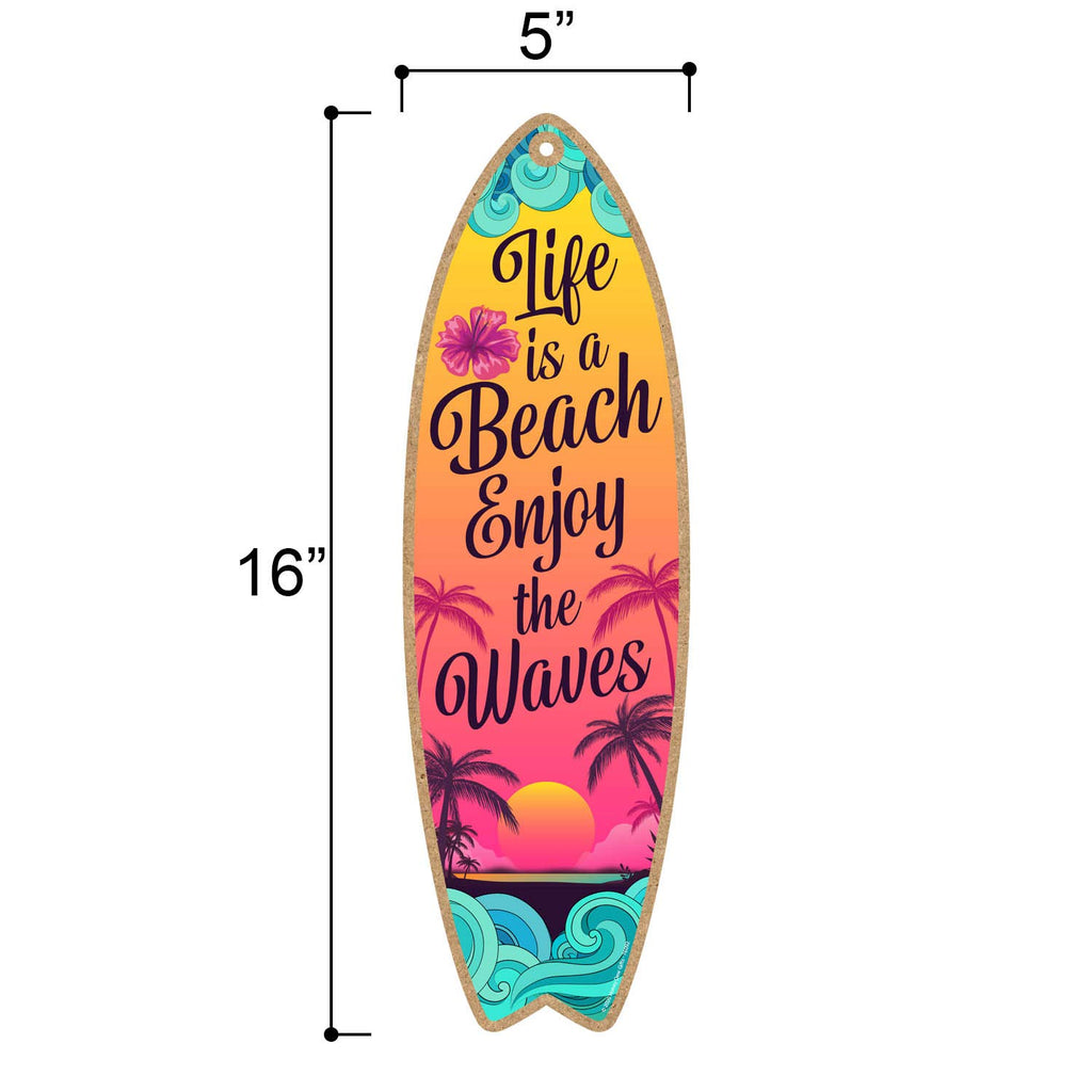 Honey Dew Gifts Life Is A Beach Enjoy The Waves, 5 Inch By 16 Inch Surfboard, Wood Sign, Tiki Bar Decoration, Beach Themed Decor