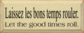 Wooden Sign - Laissez Les bons Temps Rouler (Let The Good Times Roll) (Old Cream)