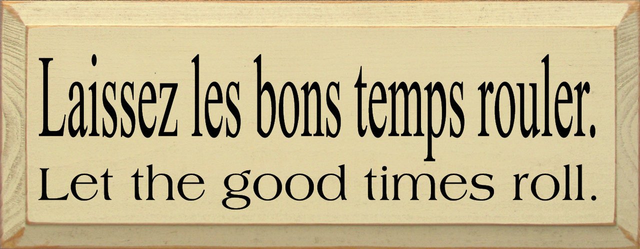 Wooden Sign - Laissez Les bons Temps Rouler (Let The Good Times Roll) (Old Cream)