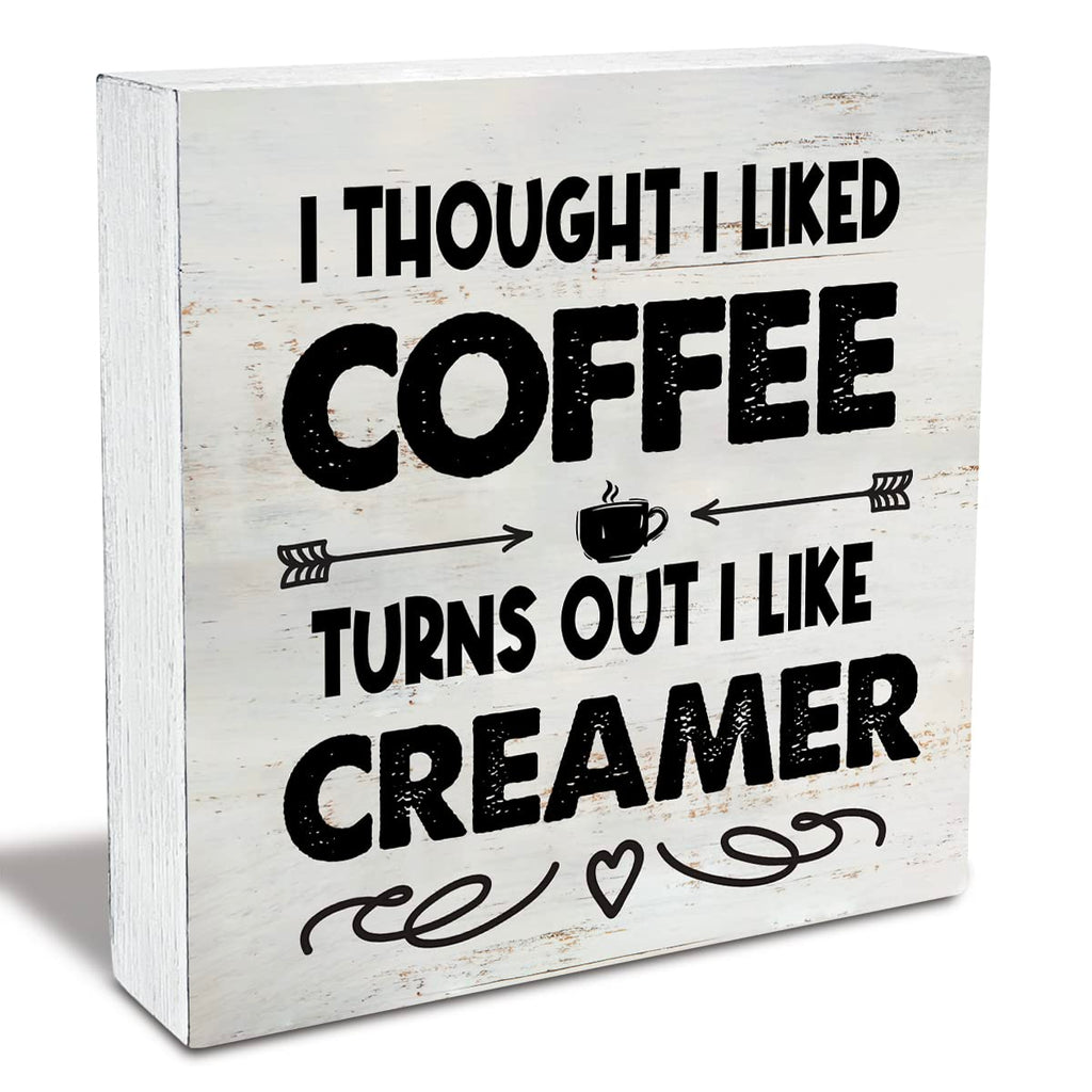 Rustic Coffee Wood Box Sign I Thought I liked Coffee Turns Out I Like Creamer Wooden Box Sign Home Kitchen Coffee Bar Desk Shelf