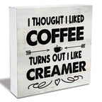 Rustic Coffee Wood Box Sign I Thought I liked Coffee Turns Out I Like Creamer Wooden Box Sign Home Kitchen Coffee Bar Desk Shelf