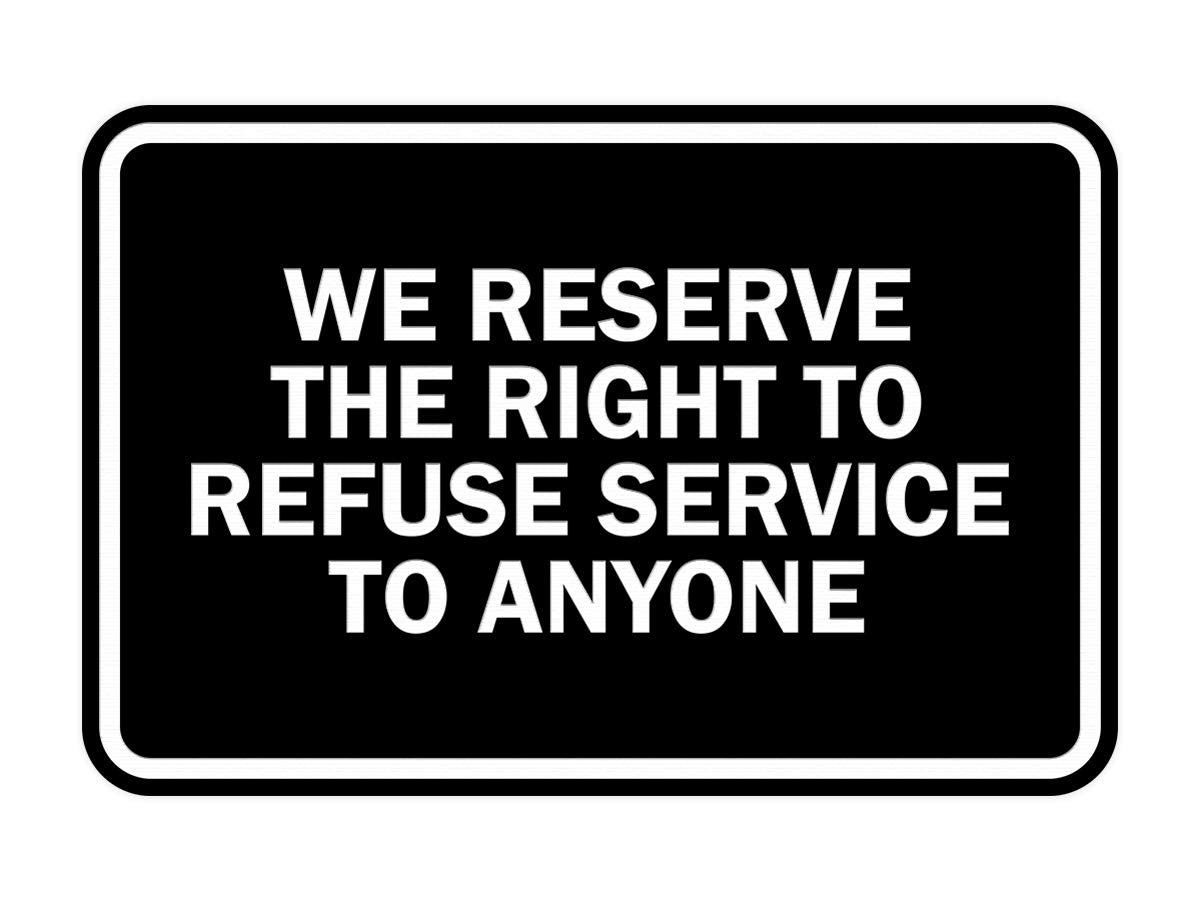 Signs Bylita Classic Framed We Reserve The Right To Refuse Service To Anyone (Black) - Medium 1 Pack