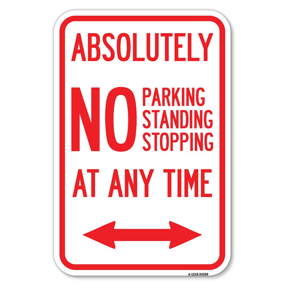 Absolutely No Parking, Standing Or Stopping At Anytime With Bidirectional Arrow | 12' X 18' Heavy-Gauge Aluminum Rust Proof Pa