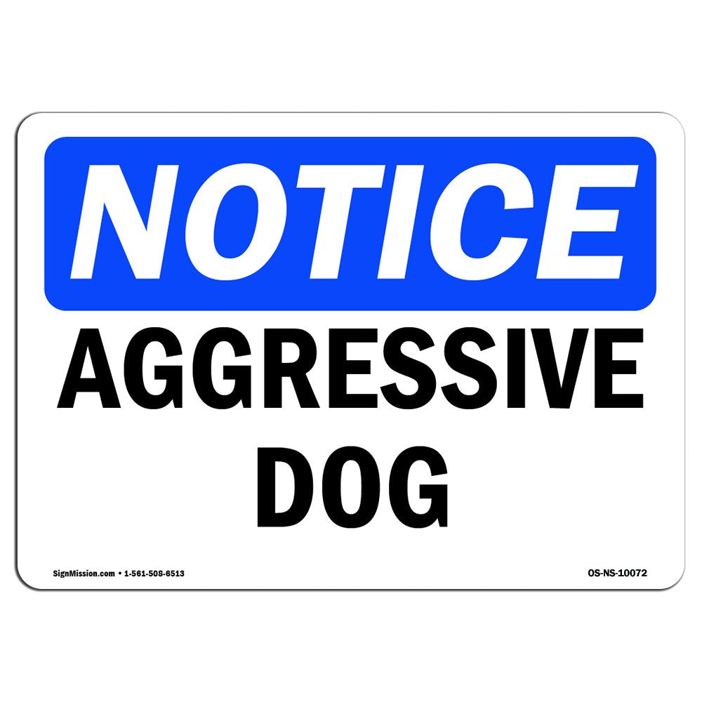 Osha Notice Signs - Aggressive Dog Sign | Extremely Durable Made In The Usa Signs Or Heavy Duty Vinyl Label Decal | Protect Your