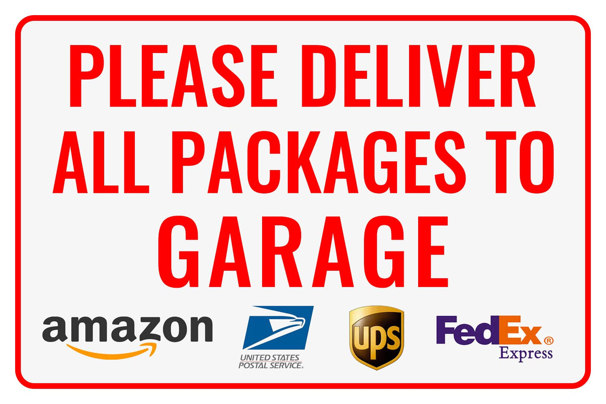 Please Deliver All Packages To Garage Delivery Sign For Outdoor Use 12' * 8' (152)