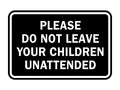 Signs Bylita Classic Framed Please Do Not Leave Your Children Unattended Sign (Black) - Medium 1 Pack