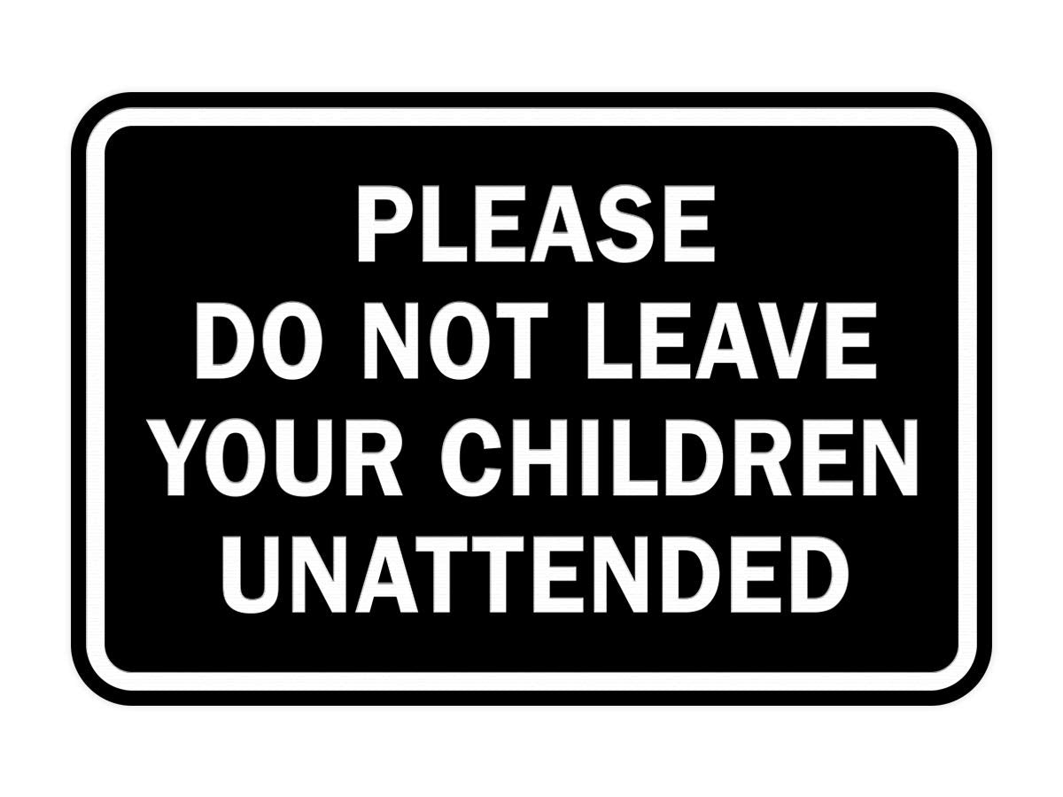 Signs Bylita Classic Framed Please Do Not Leave Your Children Unattended Sign (Black) - Medium 1 Pack