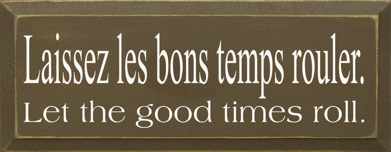 Wooden Sign - Laissez Les bons Temps Rouler (Let The Good Times Roll) (Old Brown)