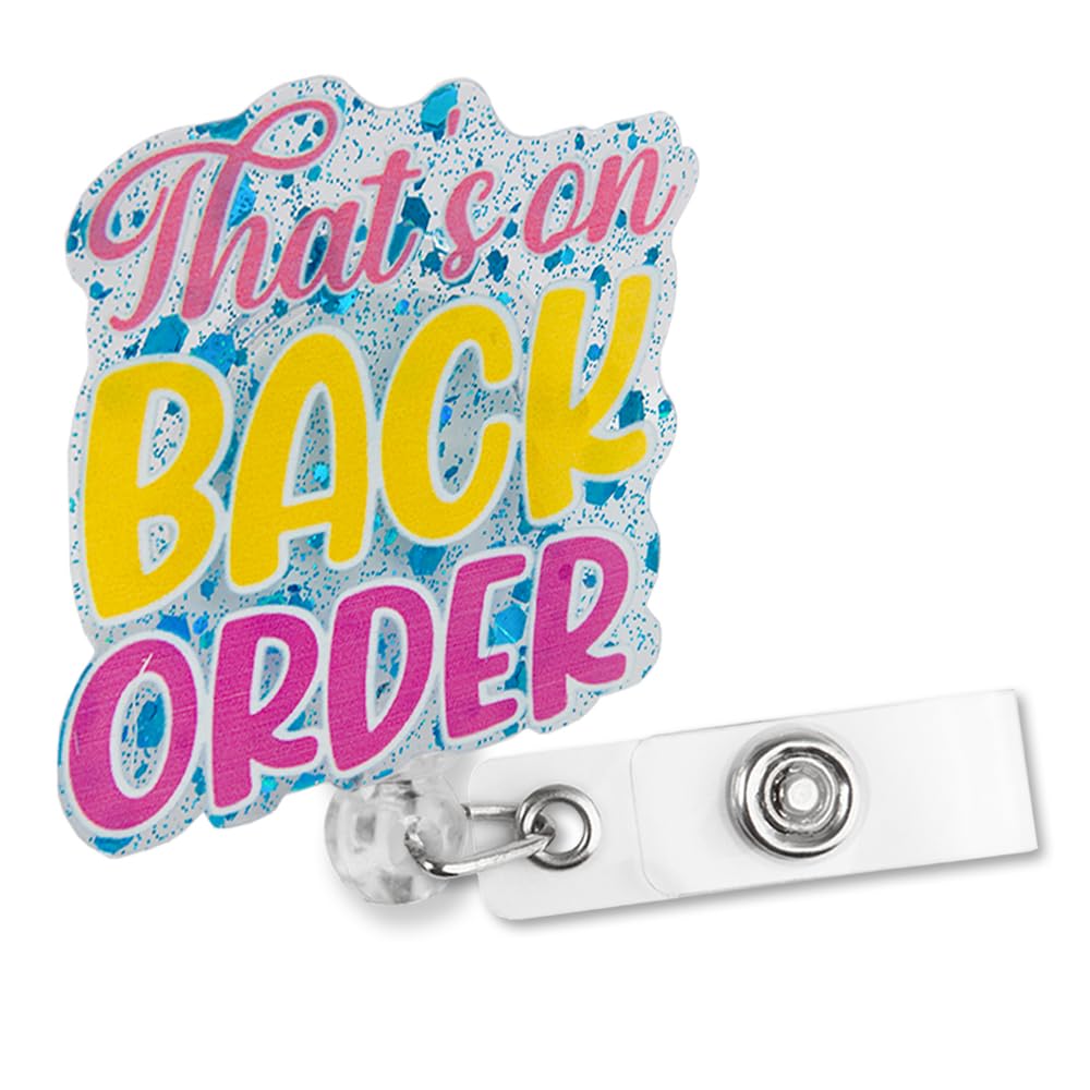 Sixrip Thats On Back Order Retractable Glitter Badge Reel With Alligator Clip, Funny Badge Holder Gift For Surgical Doctor Nurse