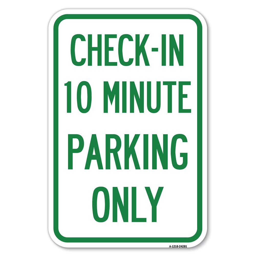 Check - In 10 Minute Parking Only | 12' X 18' Heavy-Gauge Aluminum Rust Proof Parking Sign | Protect Your Business & Municipal