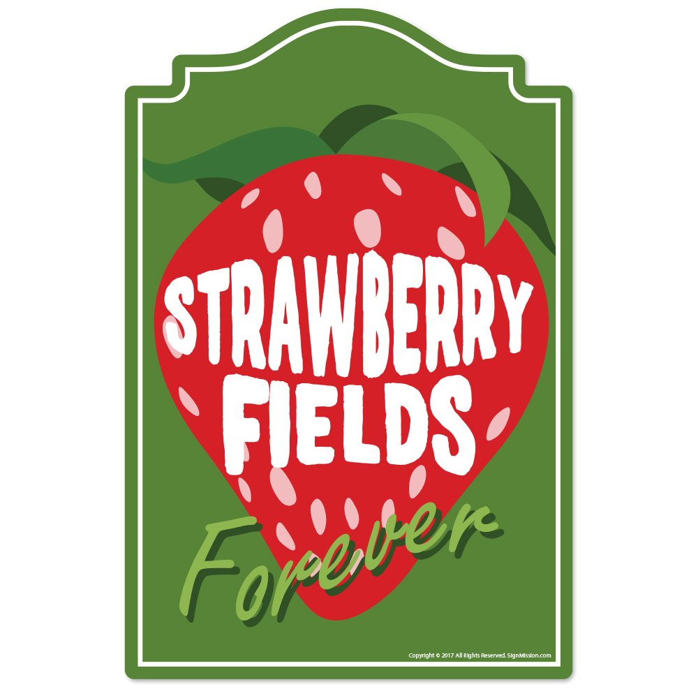 Strawberry Fields Forever Novelty Sign | Indoor/Outdoor | Funny Home D  Cor For Garages, Living Rooms, Bedroom, Offices | Signmi