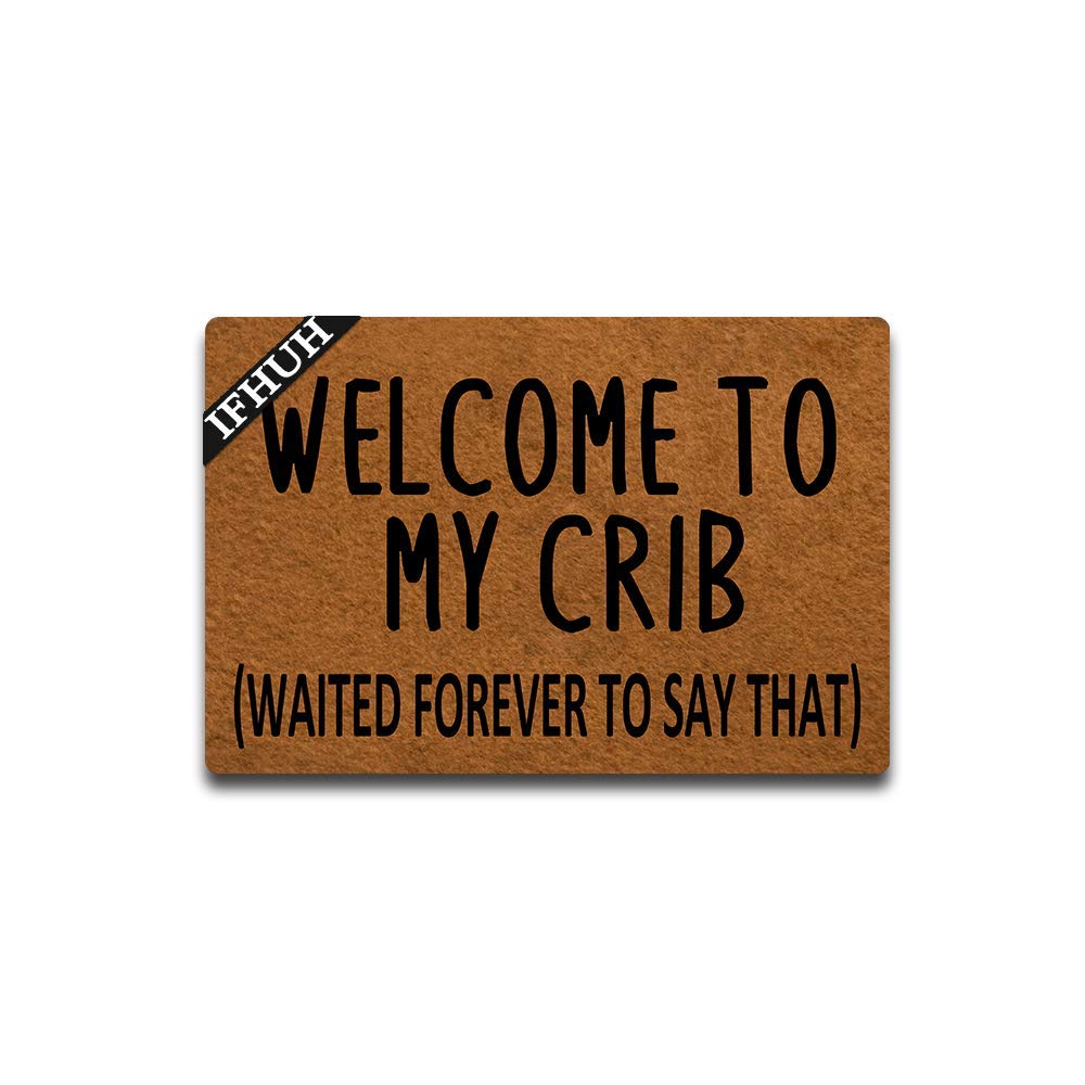 Ifhuh Welcome To My Crib Waited Forever To Say That Doormat Funny Welcome Mat Front Door Mat Rubber Non Slip Backing Funny Doorm