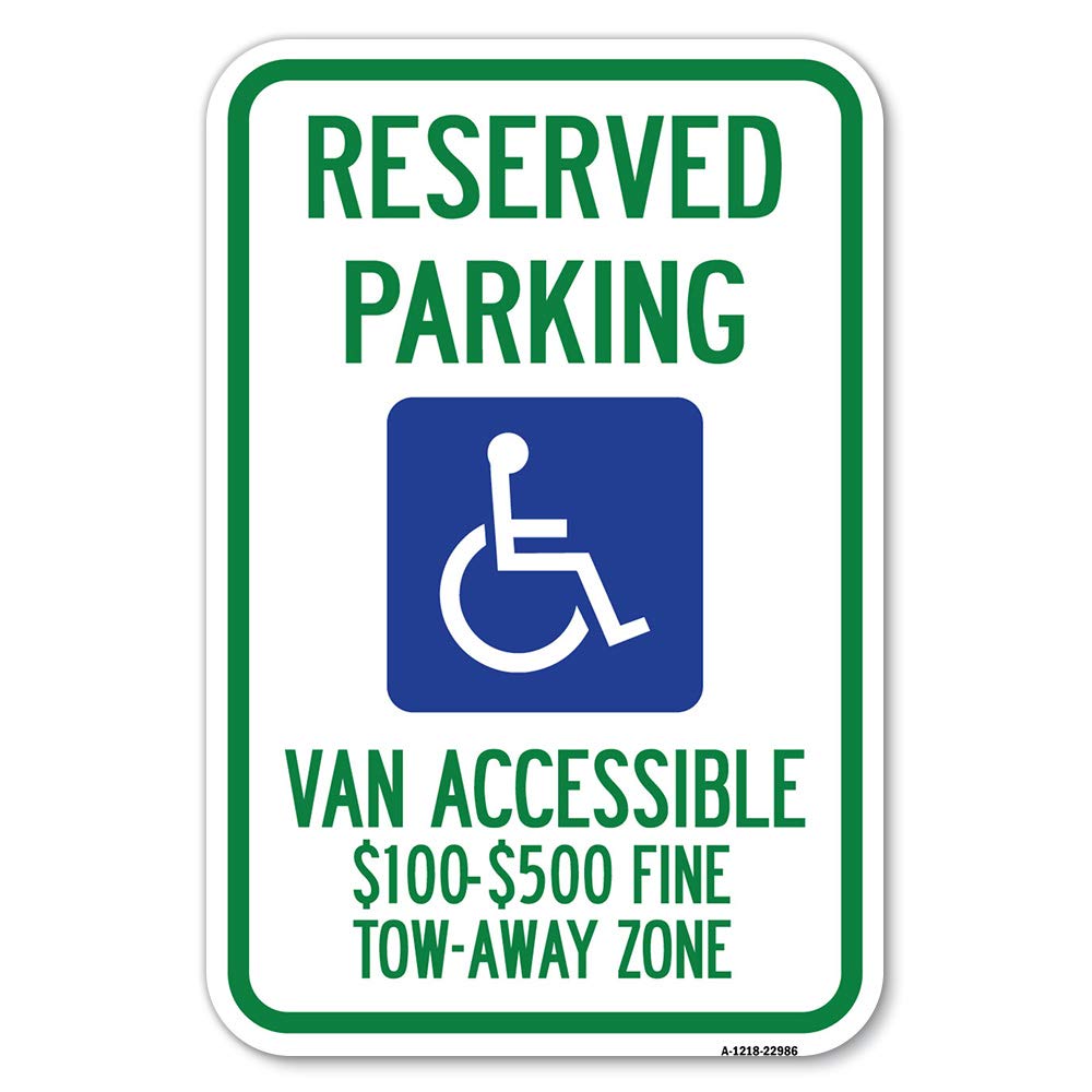Reserved Parking, Van Accessible, 100-$500 Fine, Tow Away Zone (With Graphic) | 12' X 18' Heavy-Gauge Aluminum Rust Proof Park