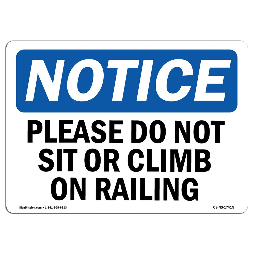 Osha Notice Sign - Please Do Not Sit Or Climb On Railing | Aluminum Sign | Protect Your Business, Construction Site, Warehouse &