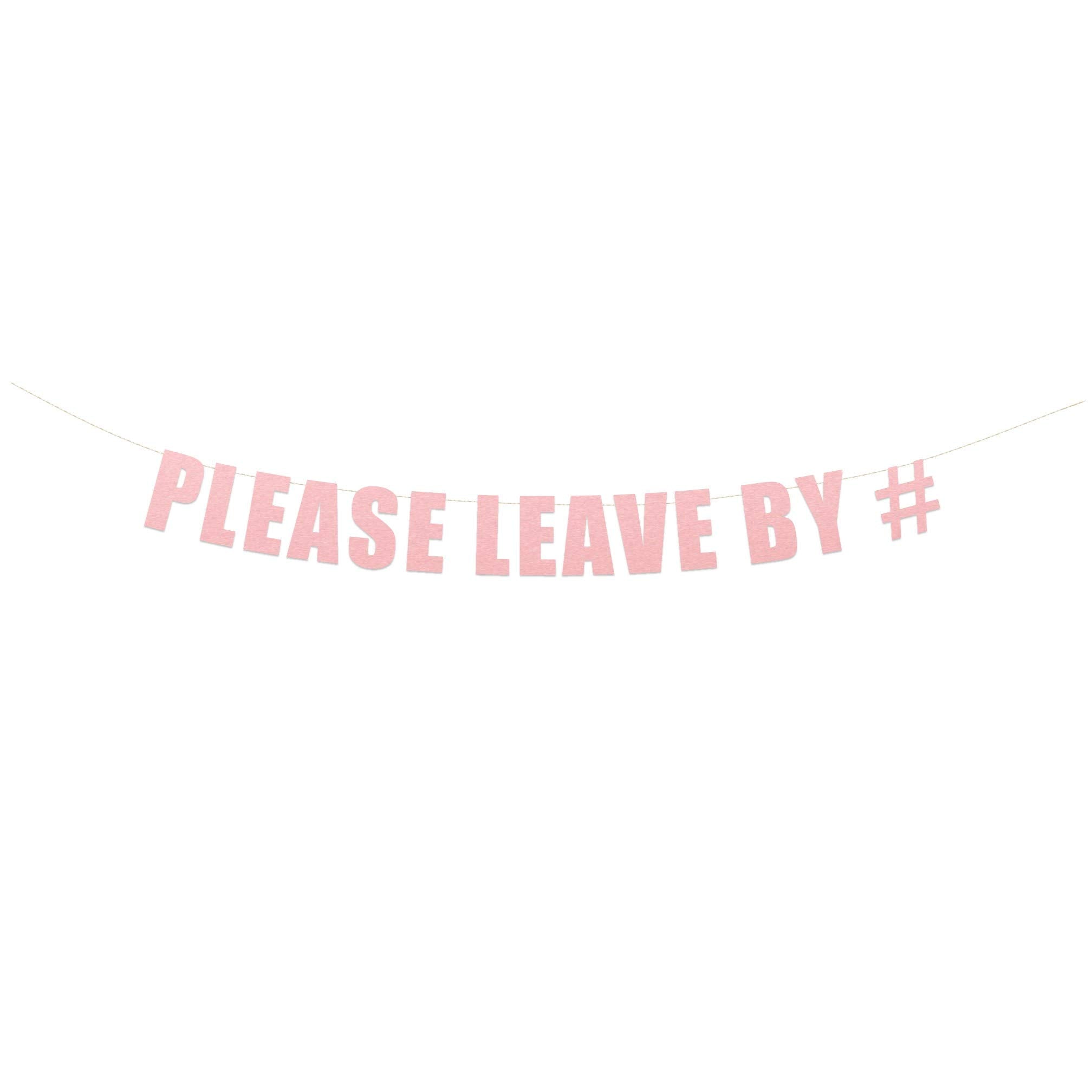 Please Leave by 9, or 1, 2, 3, 4, 5, 6, 7, 8, 10, 11, 12 Interchangeable Party Hanging Letter Banner Sign | String It Banners (R