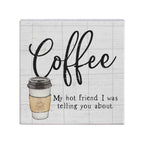 Simply Said, INC Small Talk Sign 5.25' Wood Block Plaque - Coffee, My Hot Friend I was Telling You About