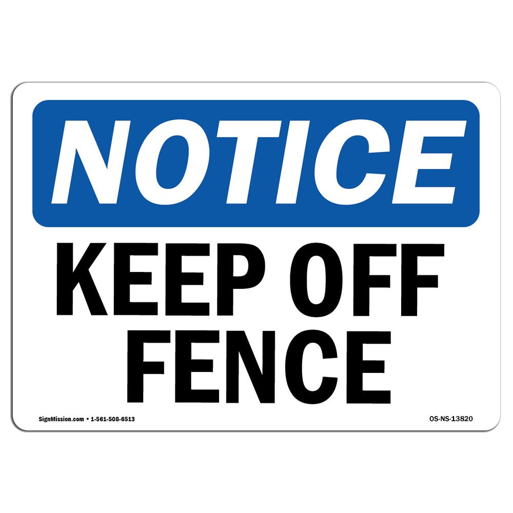 Osha Notice Signs - Keep Off Fence Sign | Extremely Durable Made In The Usa Signs Or Heavy Duty Vinyl Label Decal | Protect Your