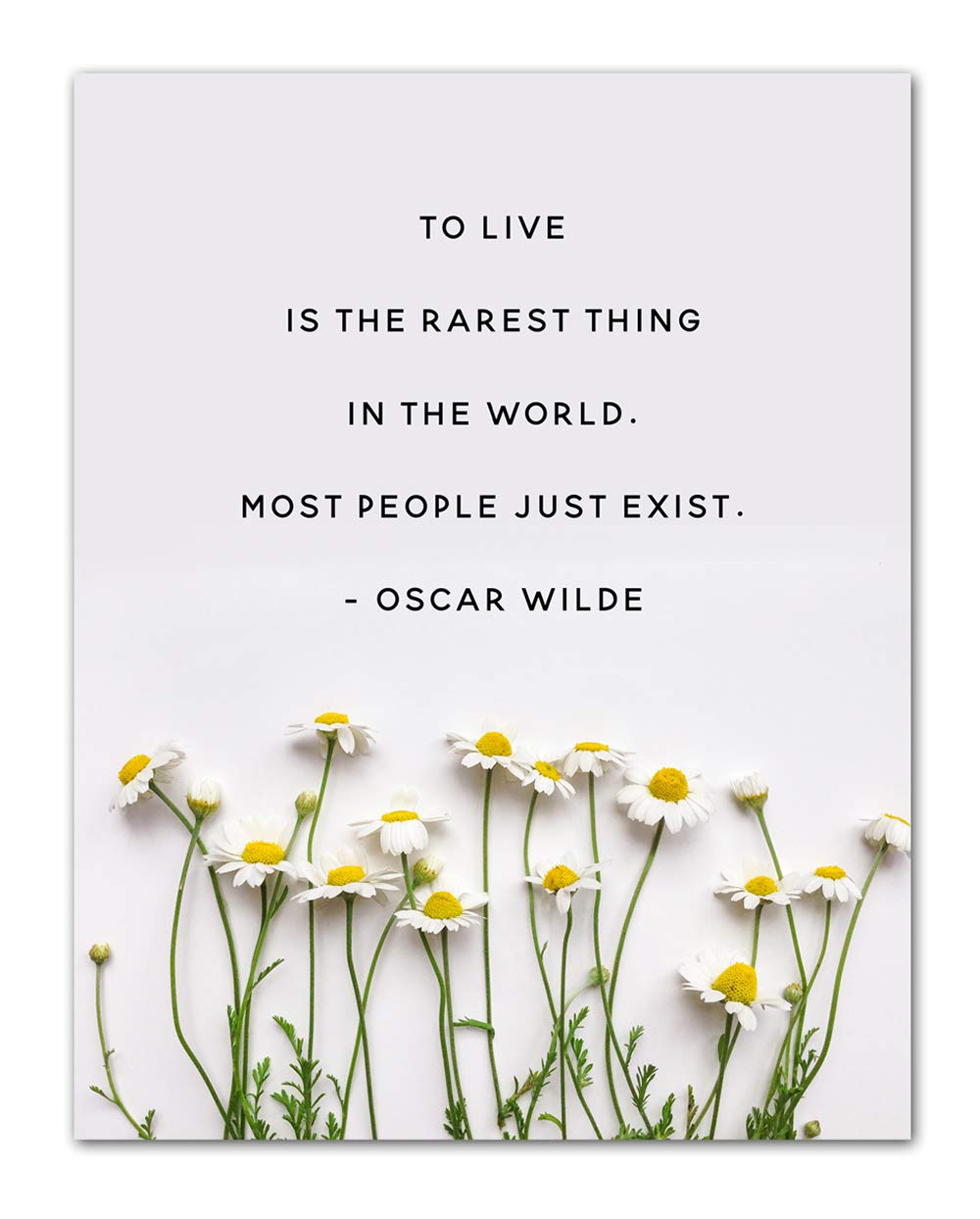 To Live is the Rarest Thing in the World. Most People Just Exist. - Oscar Wilde Quote Inspirational Wall Art- Unframed 11 x 14 P