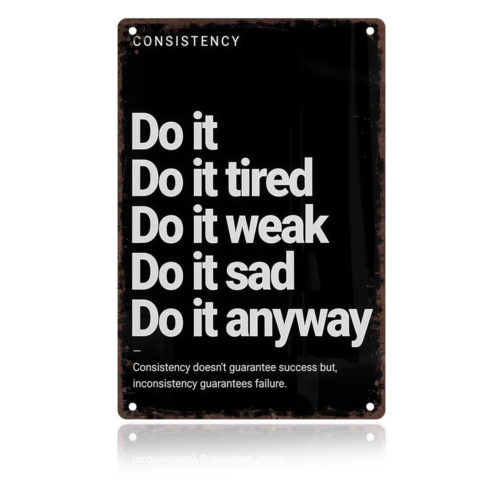 Consistency Quote: Do It Anyway Vintage Sign - Motivational Metal Wall Art for Home Gym, Workout Room, Man Cave, Fitness Studio,