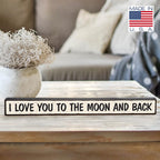 I Love You To The Moon And Back - Wooden Sign By My Word! 1.5 X 16''