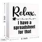 Funny Office Wood Box Sign Relax I Have A Spreadsheet For That Wooden Block Sign Funny Humorous Desk D  Cor For Home Office Cubi