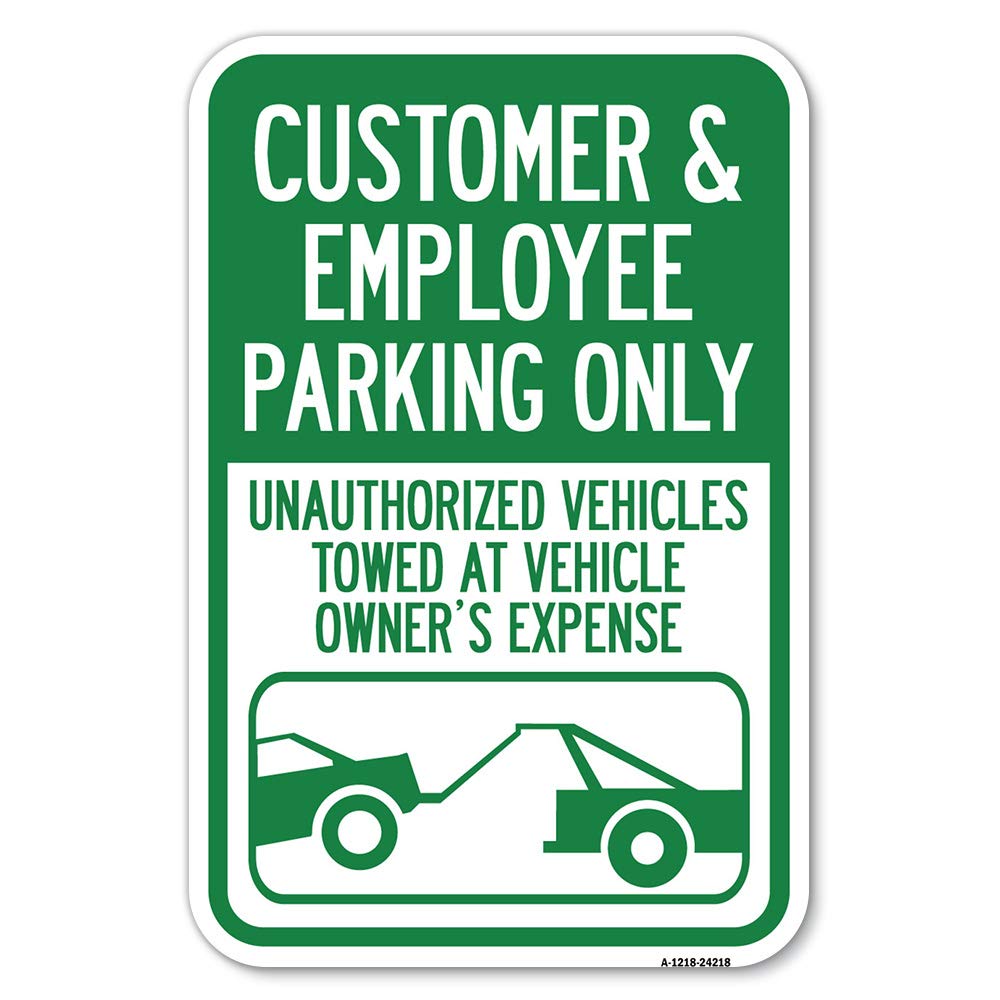 Customer And Employee Parking Only, Unauthorized Vehicles Towed At Owner Expense With Graphic | 12' X 18' Heavy-Gauge Aluminum