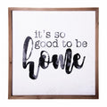 HomeRoots 484787 15.75 x 15.75 x 1 in. Black & White Its So Good To Be Home Framed Wall Decor