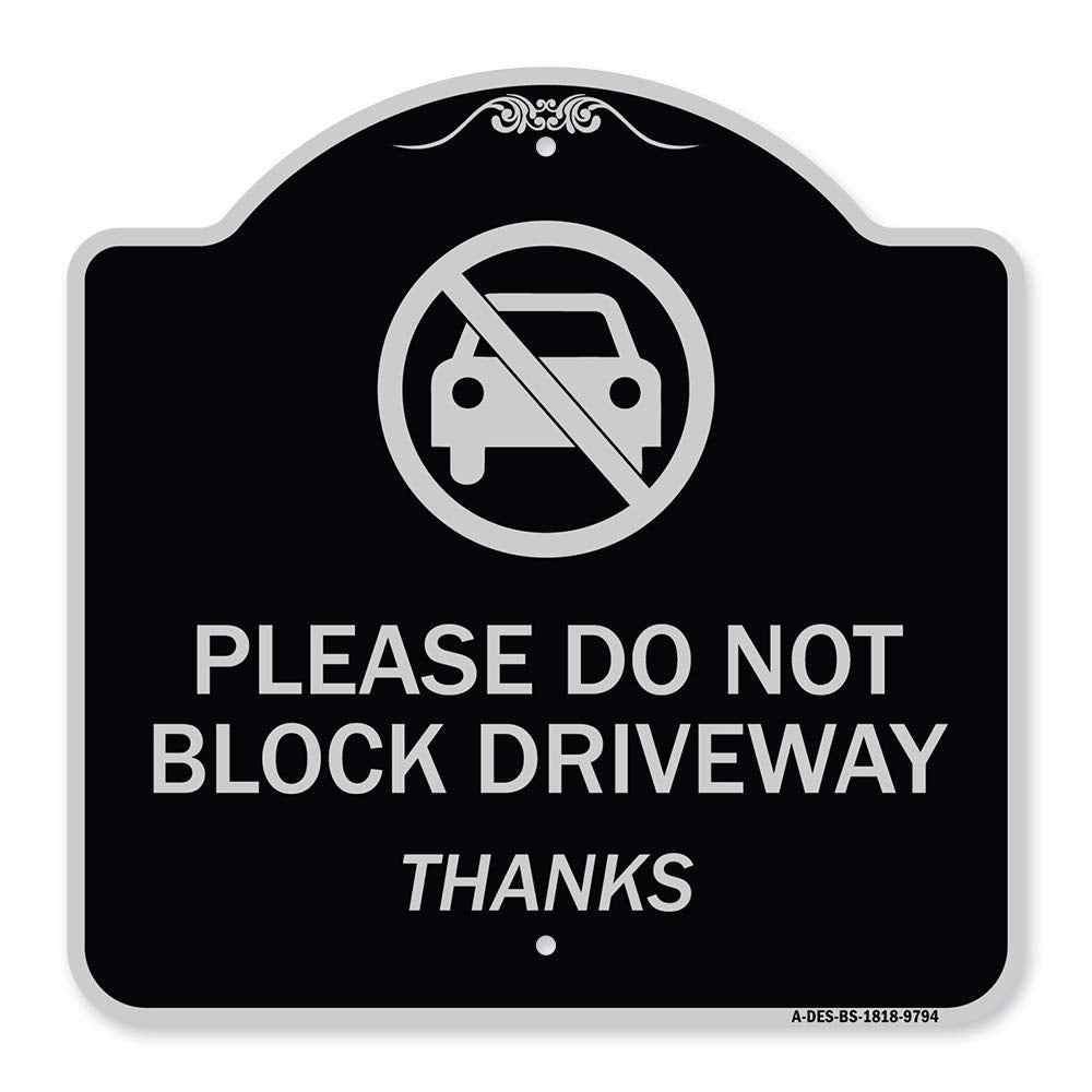 Signmission Designer Series Sign - Please Do Not Block Driveway, Thanks | Black & Silver 18' X 18' Heavy-Gauge Aluminum Archit