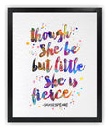Dignovel Studios 11X14 Unframed Though She Be But Little, She is Fierce William Shakespeare Inspirational Motivational Quotes Wa