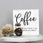 Simply Said, Inc Small Talk Sign 5.25' Wood Block Plaque - Coffee, My Hot Friend I Was Telling You About