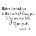 Before I Formed You in The Womb I Knew You. Before You were Born, I Set You Apart. Jeremiah 1-5 Vinyl Wall Art Religious Home De