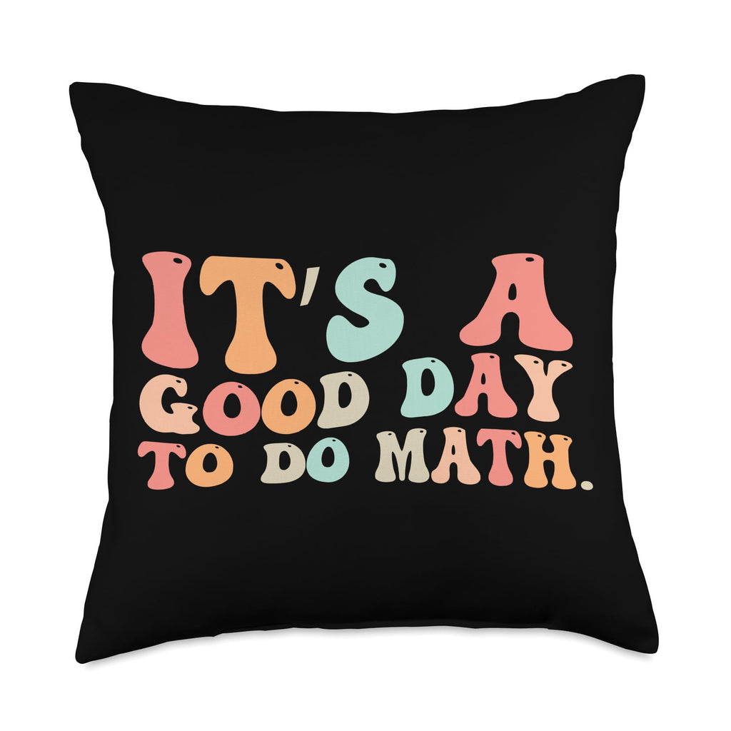 Back To School Its A Good Day To Do Math Teachers Women Kids Throw Pillow