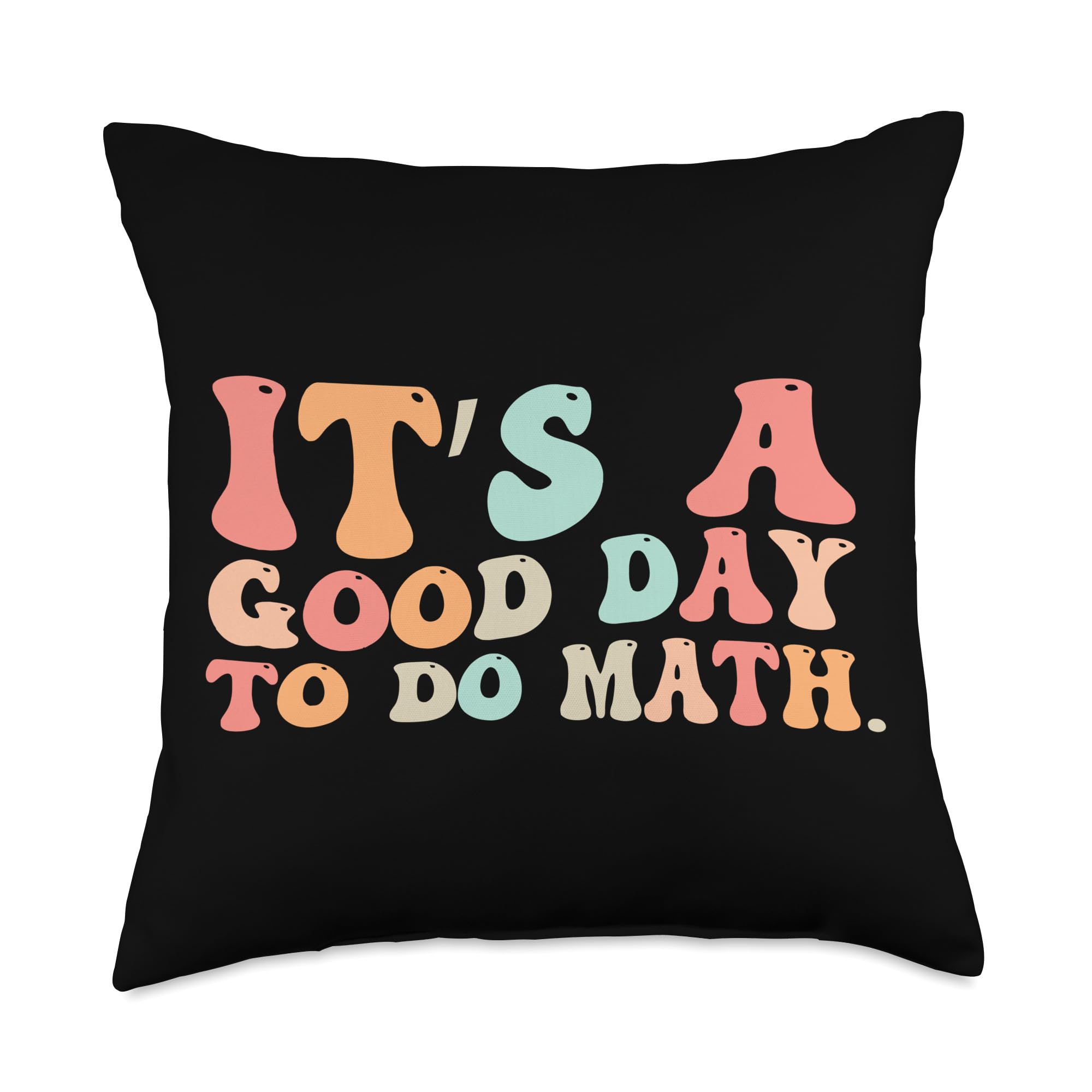 Back To School Its A Good Day To Do Math Teachers Women Kids Throw Pillow